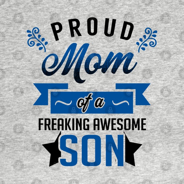 Proud Mom of a Freaking Awesome Son by KsuAnn